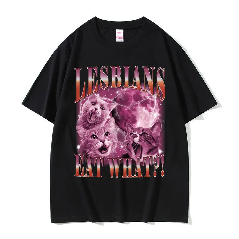 Lesbians Eat What Graphic T-shirt Men Women Fashion Oversized Streetwear Unisex Casual Soft Cotton Short Sleeve Male Loose Tees