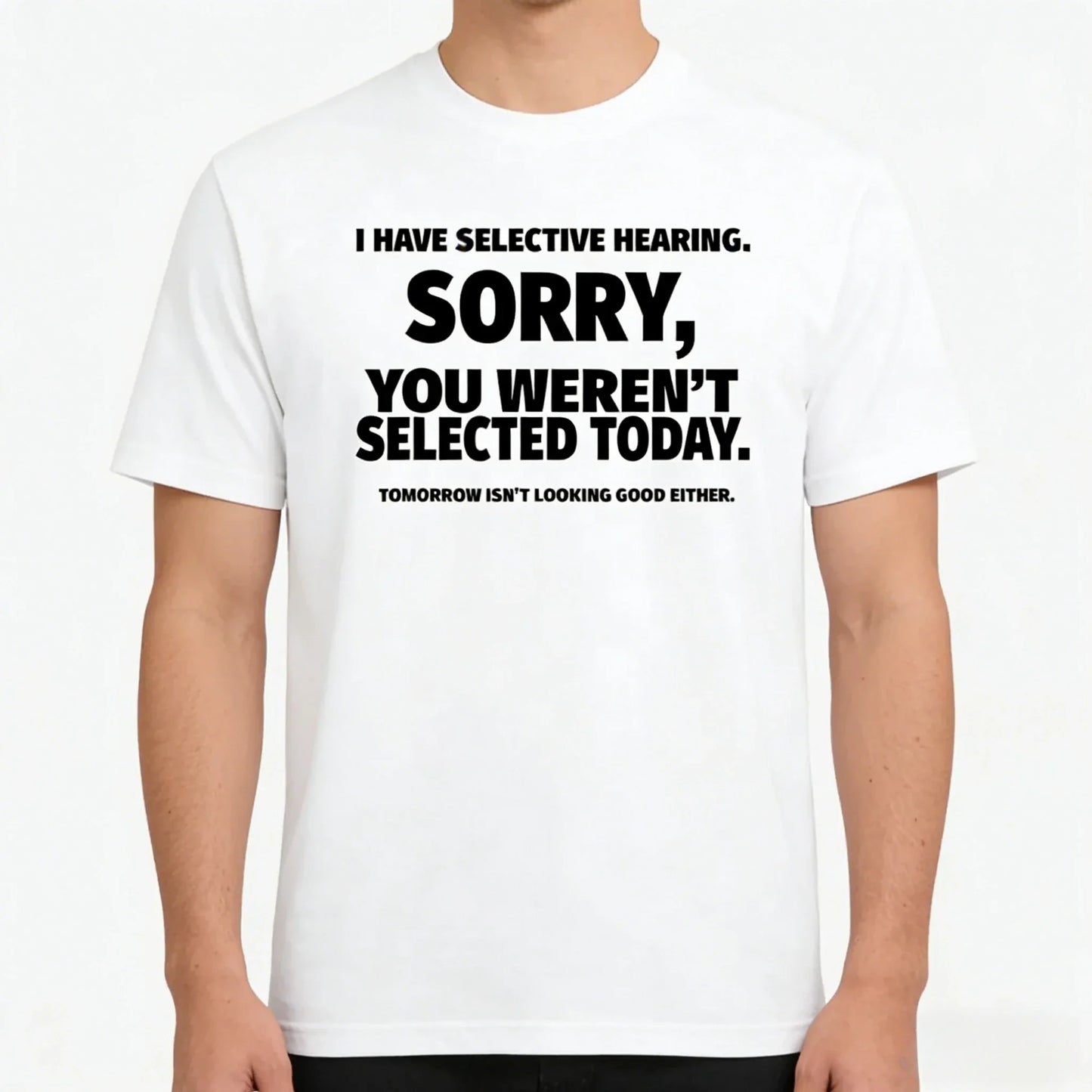 Novelty I Have Selective Hearing You Weren't Selected T Shirt Emn Women Graphic Short Sleeve Husband Great Gifts Summer T-shirt