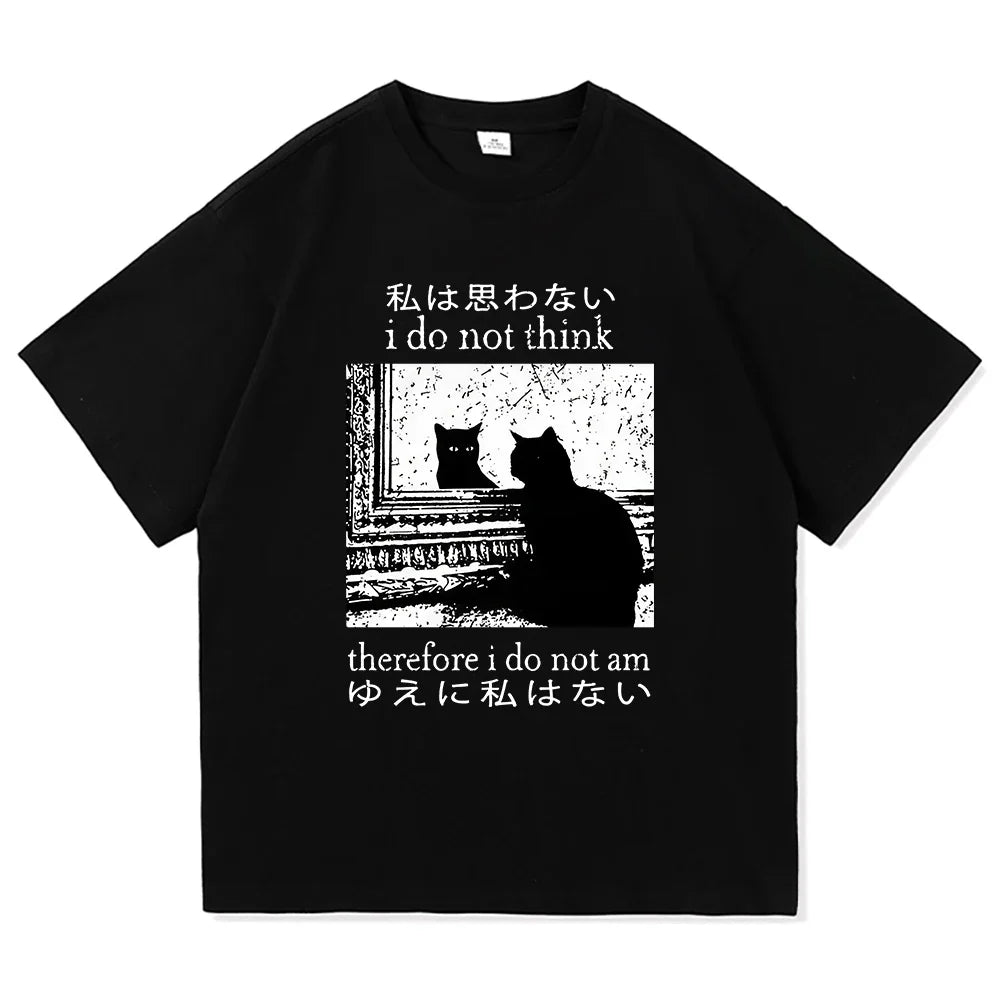 Y2k Funny Cat Meme T Shirt I Do Not Think Therefore I Do Not Am Men_women Clothing Harajuku High Quality Tops Cotton Tshirts