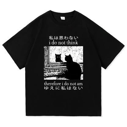 Y2k Funny Cat Meme T Shirt I Do Not Think Therefore I Do Not Am Men_women Clothing Harajuku High Quality Tops Cotton Tshirts